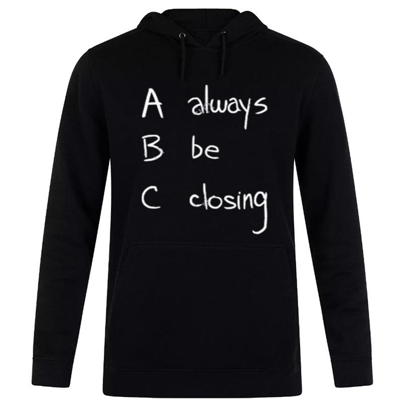 Super 70S Sports Always Be Closing T-Shirt Hoodie