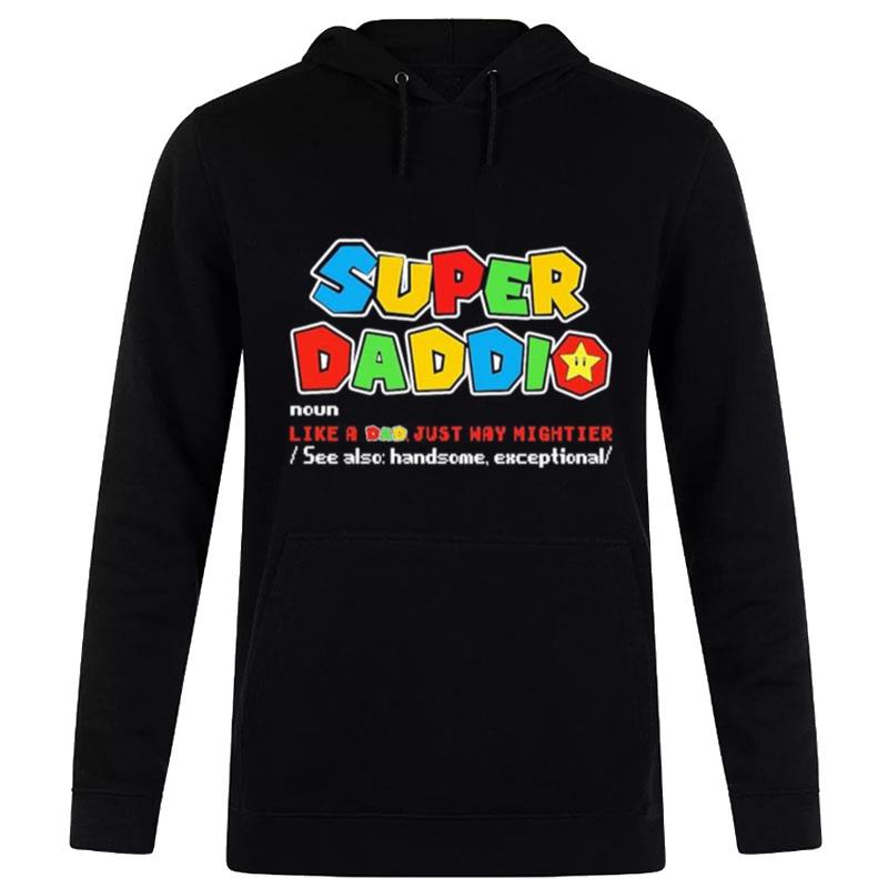 Super Daddio Noun Like A Dad Just Way Mightier T-Shirt Hoodie