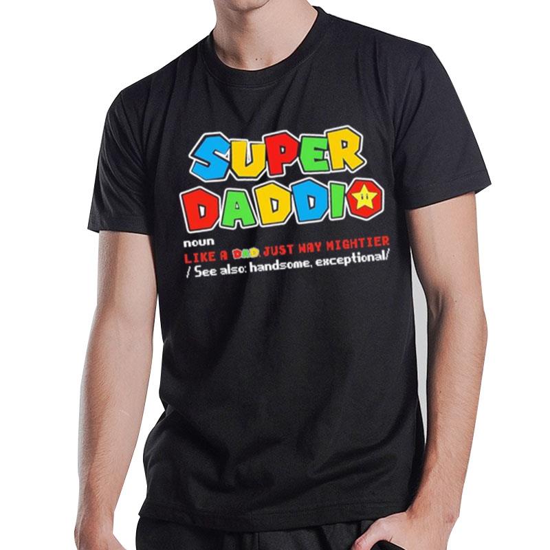 Super Daddio Noun Like A Dad Just Way Mightier T-Shirt T-Shirt