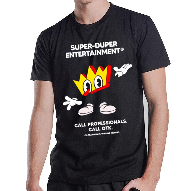 Super Duper Entertainment Call Professionals Call Otk T-Shirt T-Shirt