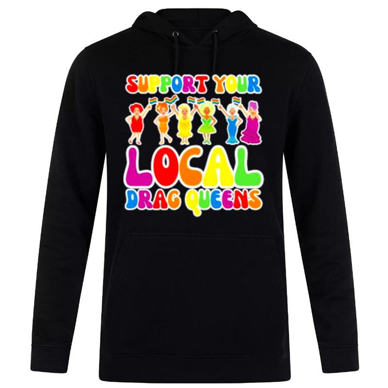 Support Local Drag Queens Hoodie