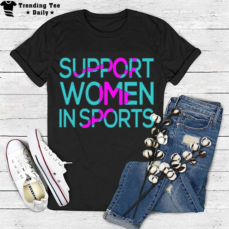 Support Women In Sports T-Shirt