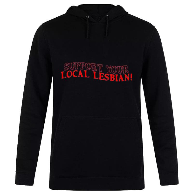 Support Your Local Lesbian Hoodie