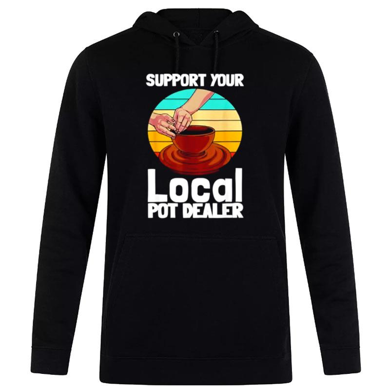 Support Your Local Pot Dealer Hoodie