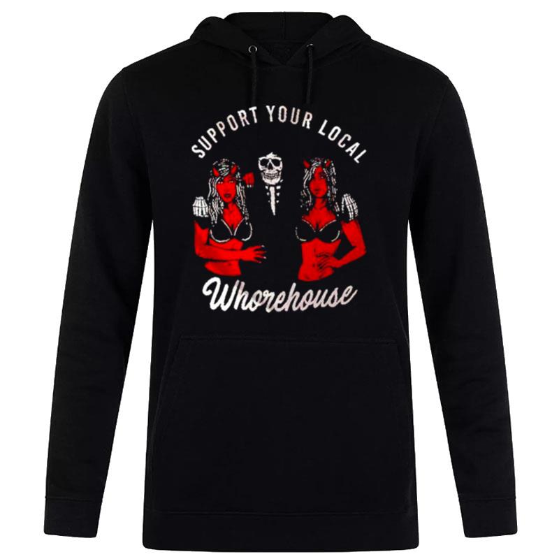 Support Your Local Whorehouse Unisex Hoodie