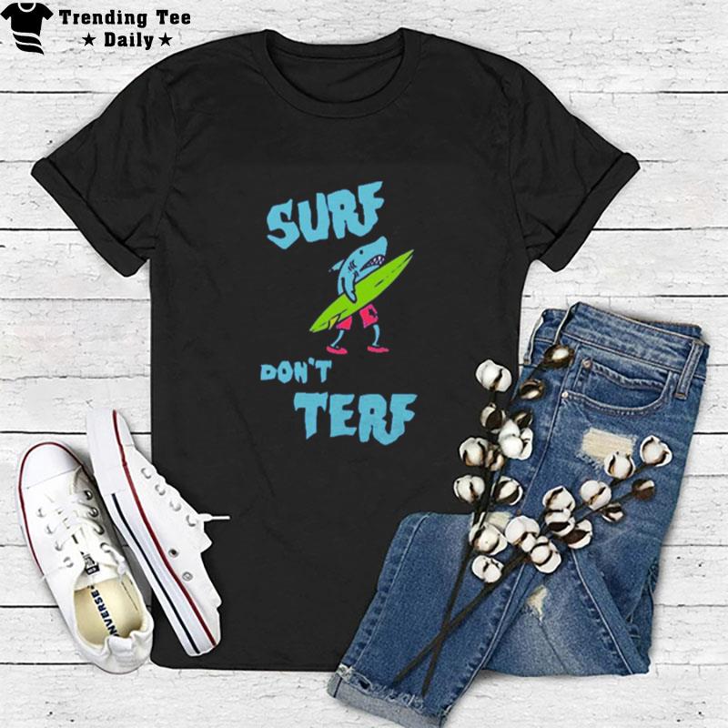 Surf Don't Terf Shark Illustration Surf Board Surfer Cartoon Image Tee Mortuaryreport Gendereveal T-Shirt