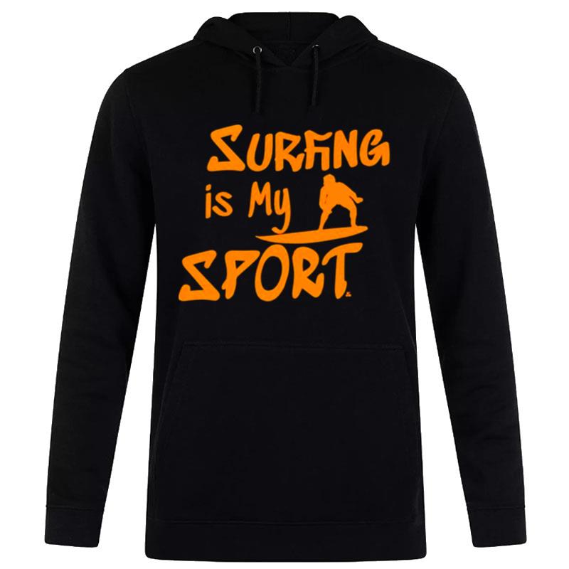 Surfing Is My Spor Hoodie