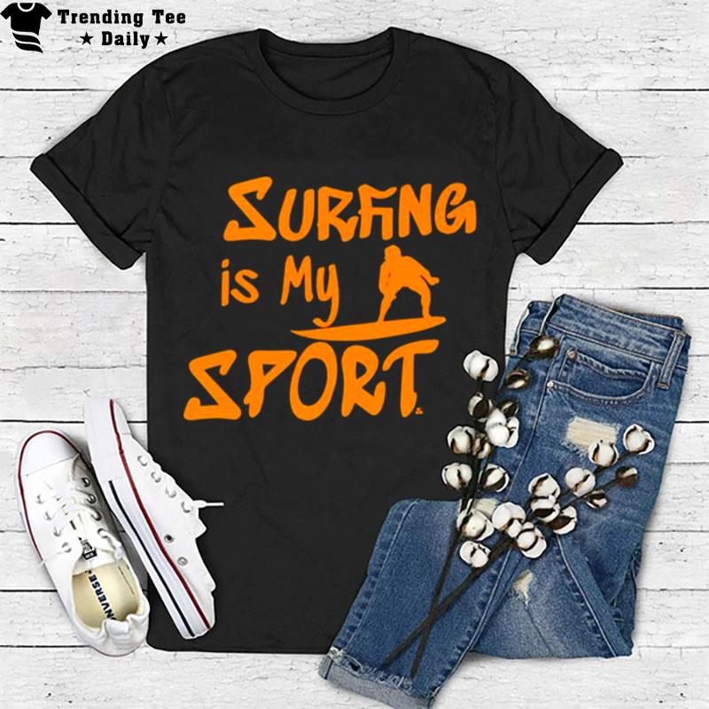 Surfing Is My Spor T-Shirt