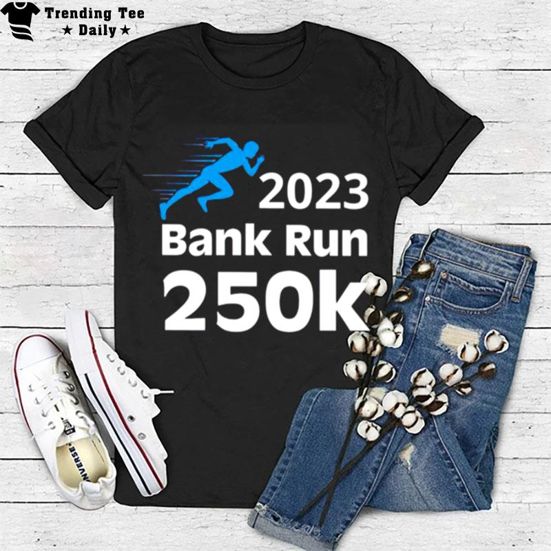 Svb 2023 Bank Run 250K T-Shirt