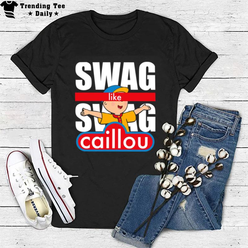 Swag Swag Like Caillou T-Shirt