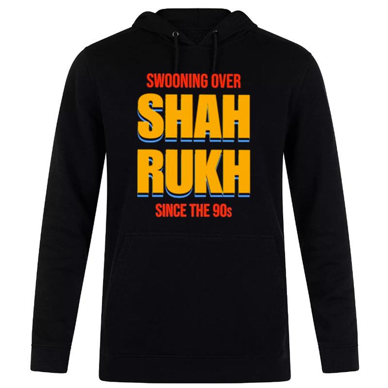 Swooning Over Shah Rukh Hoodie