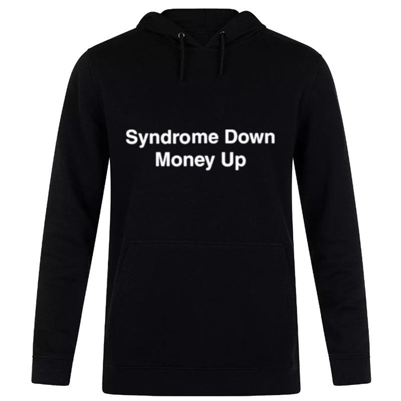 Syndrome Down Money Up Hoodie