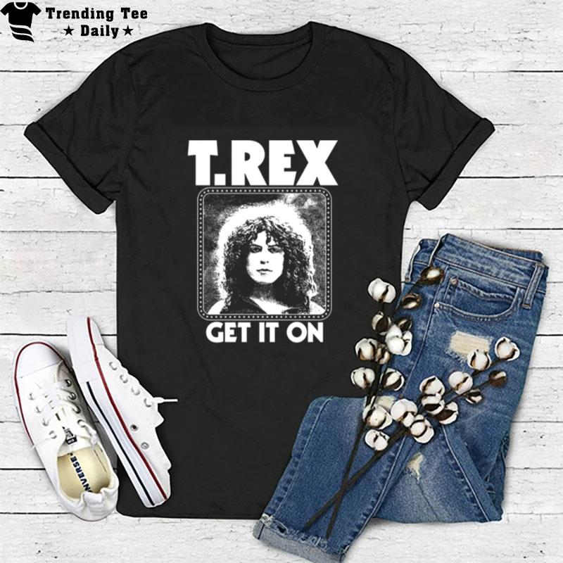 T Rex Get It On T-Shirt