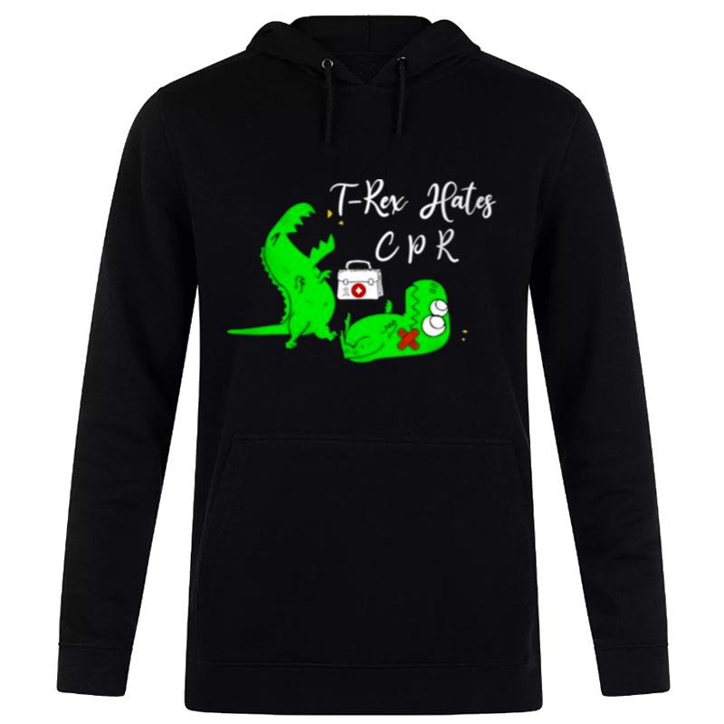 T Rex Hates Cpr Hoodie