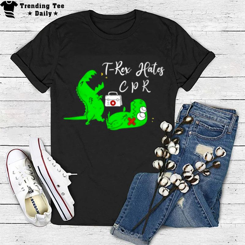 T Rex Hates Cpr T-Shirt