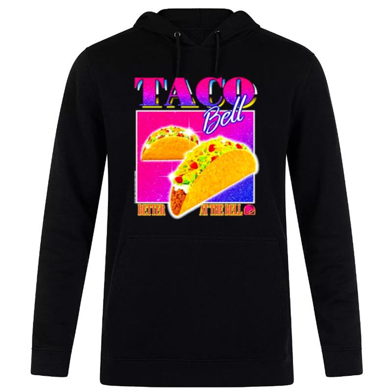 Taco Bell Better At The Bell Hoodie