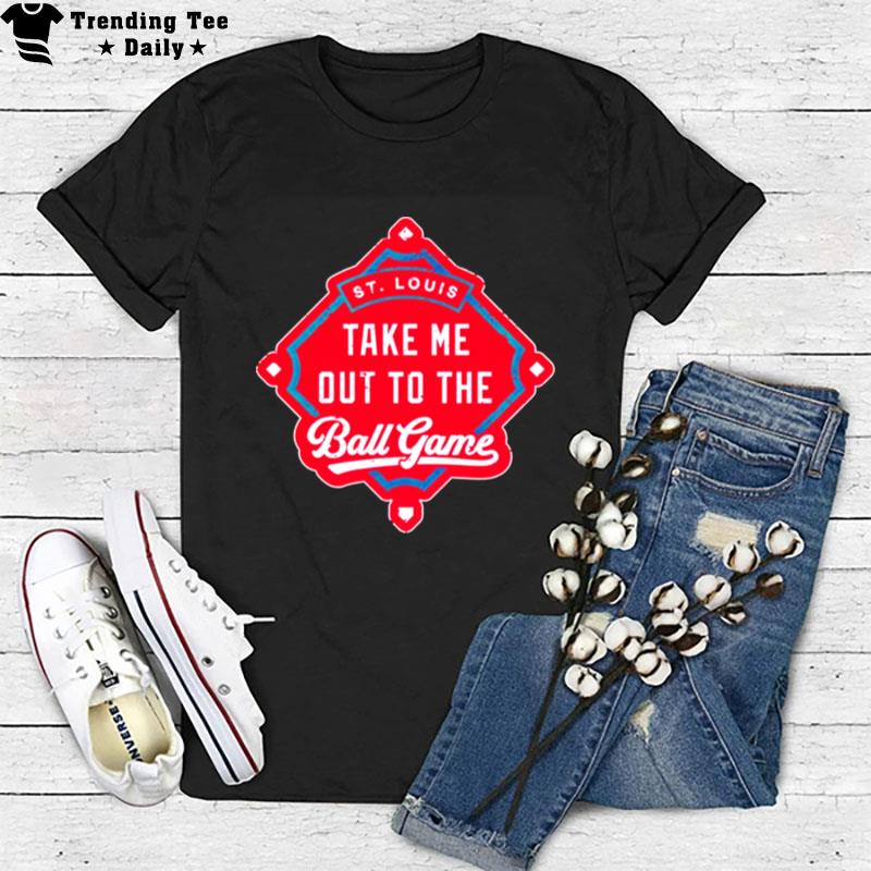 Take Me Out To The Ball Game St. Louis Cardinals T-Shirt