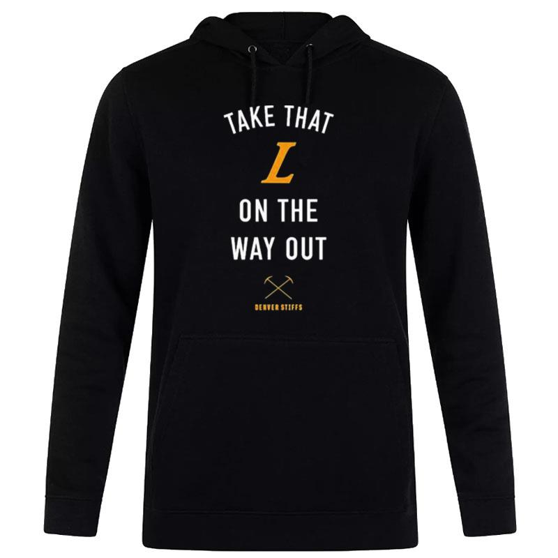 Take That L On The Out Denver Stiffs Hoodie