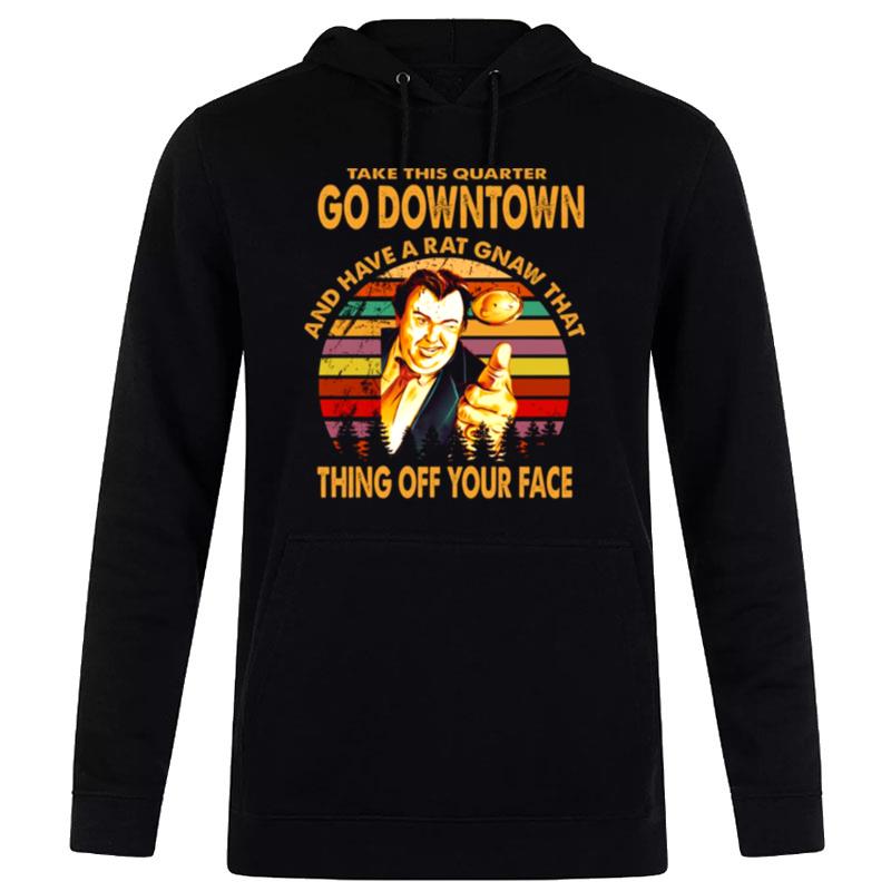 Take This Quarter Go Downtown Uncle Buck Hoodie