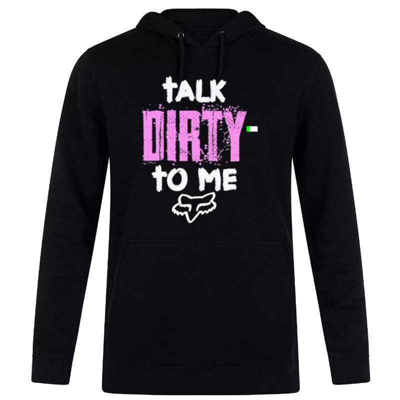 Talk Dirty To Me Hoodie