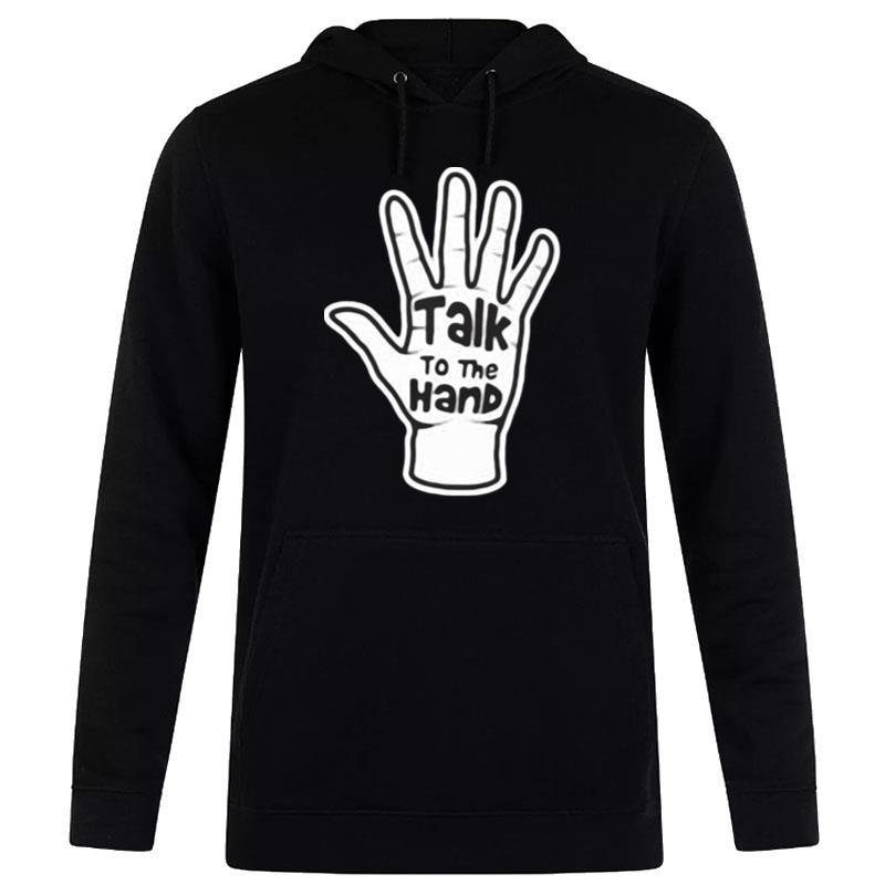 Talk To The Hand 2023 Hoodie