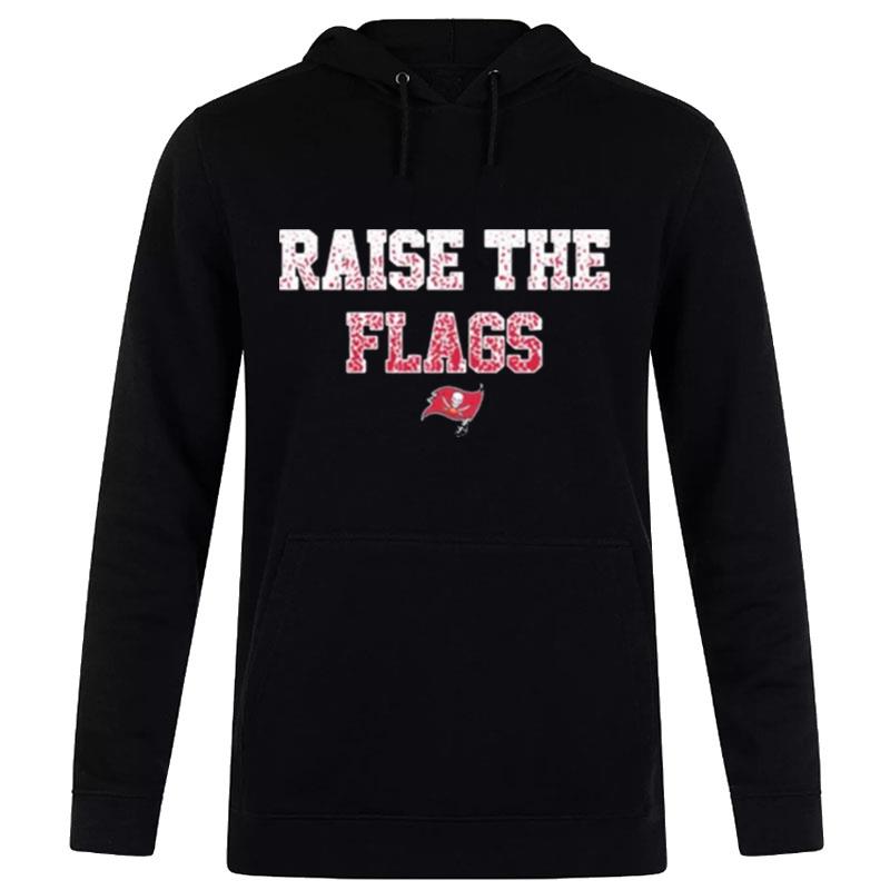 Tampa Bay Buccaneers Raise The Flags 2022 Hoodie