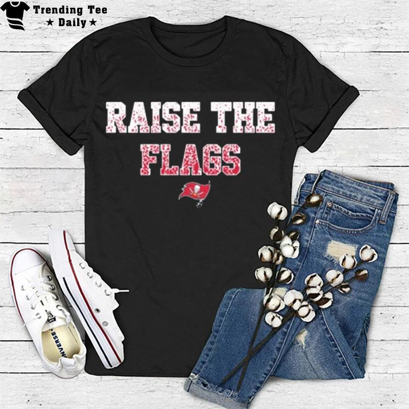 Tampa Bay Buccaneers Raise The Flags 2022 T-Shirt