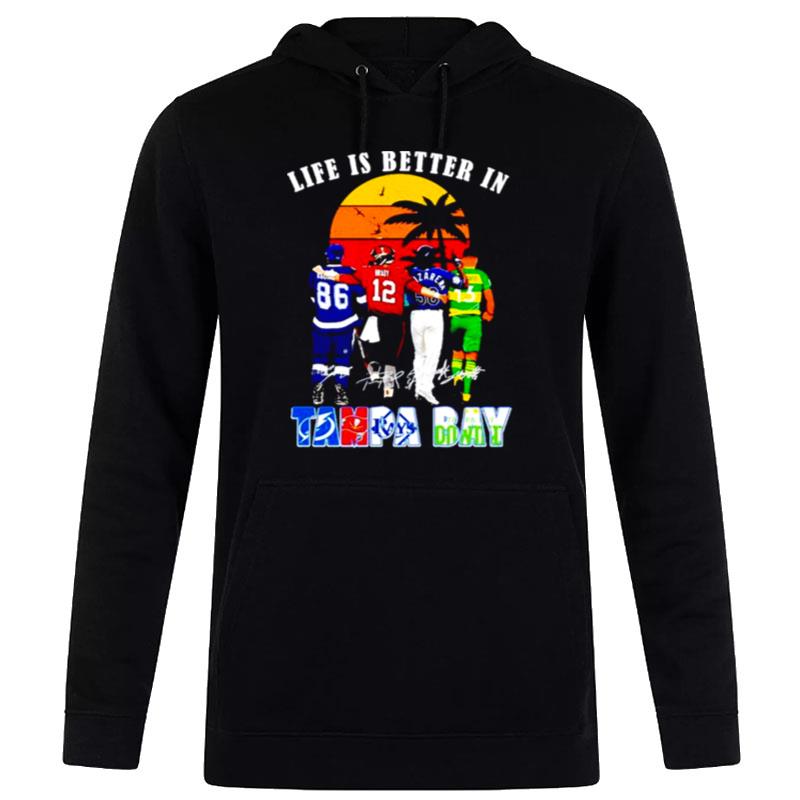 Tampa Bay Sports Teams Life Is Better In Tampa Bay Signatures Hoodie