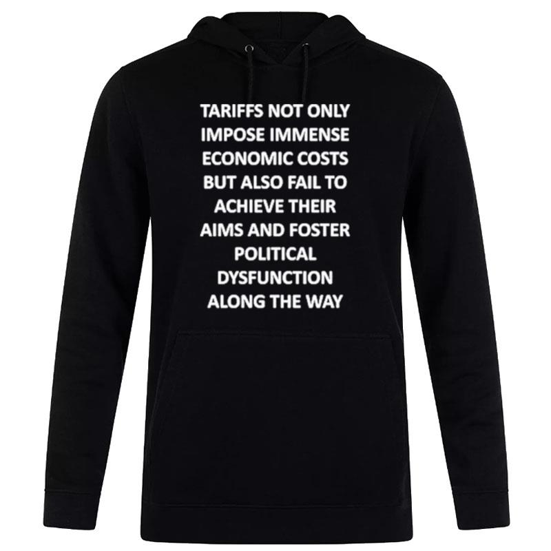 Tariffs Not Only Impose Immense Economic Costs Hoodie