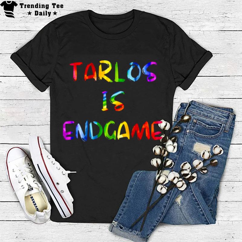 Tarlos Is Endgame Rainbow Lgbtq Pride Month T-Shirt