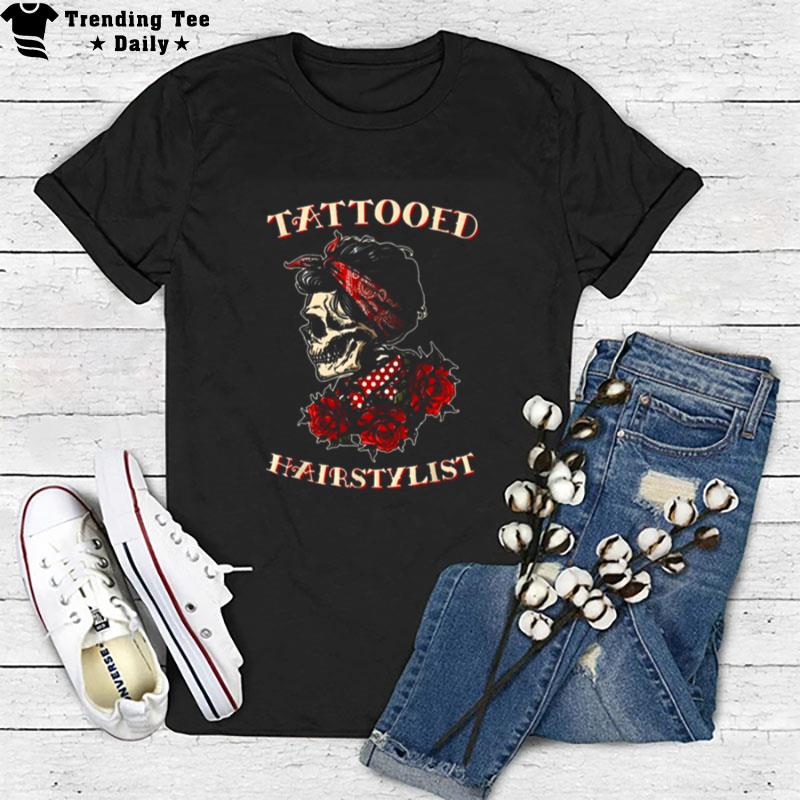 Tattooed Hairstylist Skull Funny Hairdresser T-Shirt