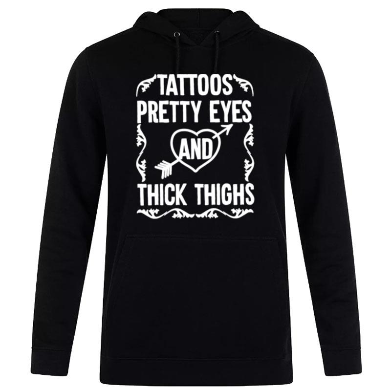 Tattoos Pretty Eyes And Thick Thighs Hoodie