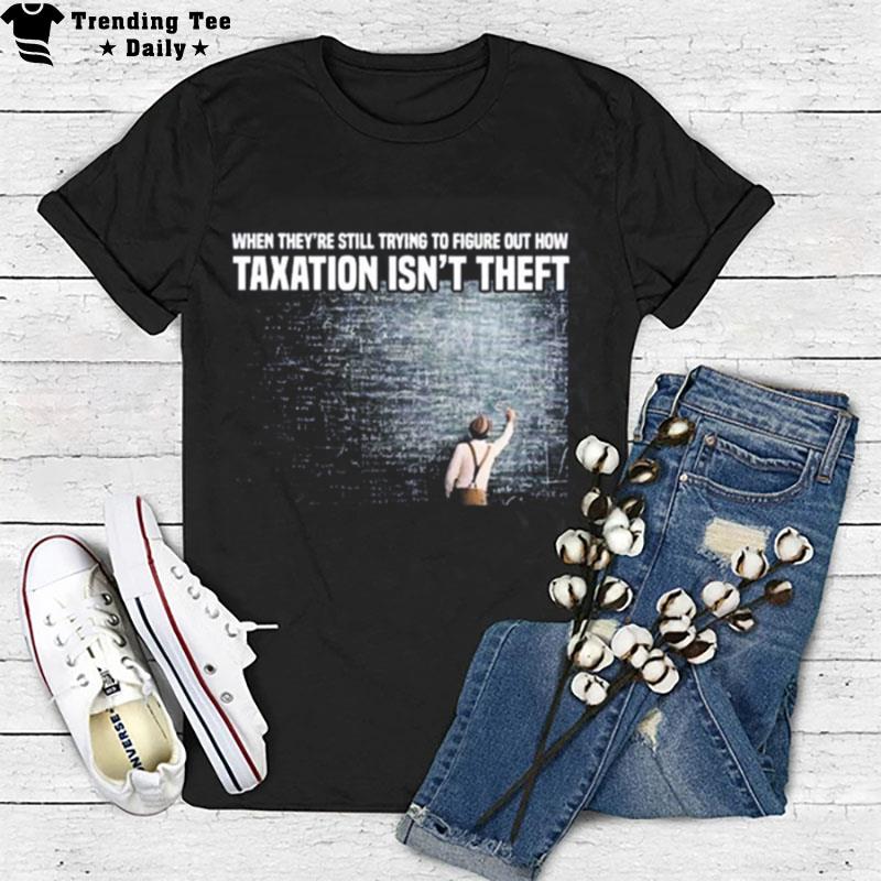 Taxation Is Not Theft Equation T-Shirt