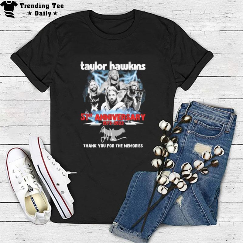 Taylor Hawkins 51St Anniversary 1972 2023 Thank You For The Memories Signatures T-Shirt