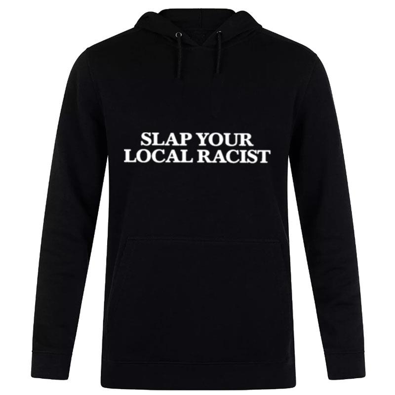 Taylor Mcnallie Slap Your Local Racis Hoodie