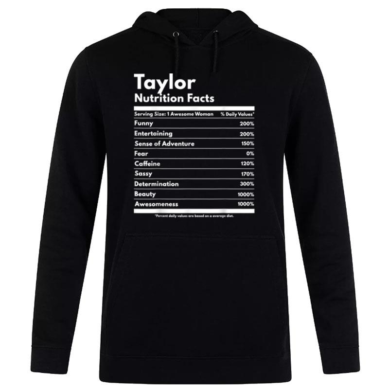 Taylor Nutrition Facts Gift Funny Personalized Name Taylor Hoodie