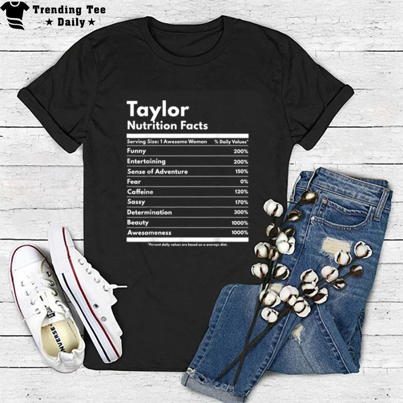 Taylor Nutrition Facts Gift Funny Personalized Name Taylor T-Shirt