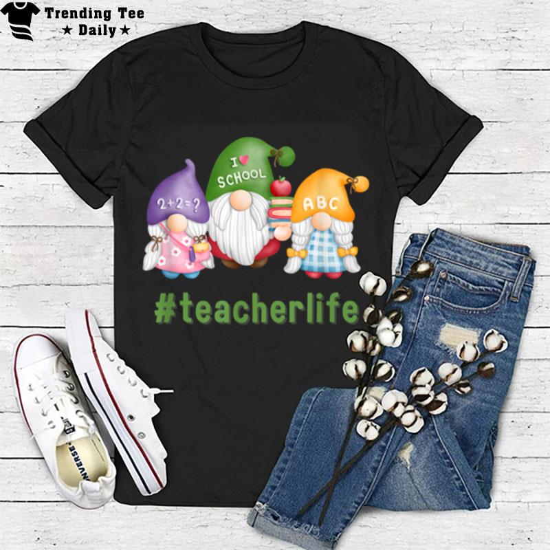 Teacher Life Gnome Back To School First Day Of School T-Shirt