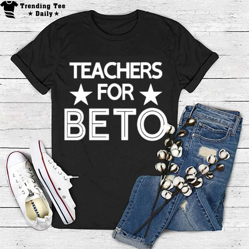 Teachers For Beto T-Shirt