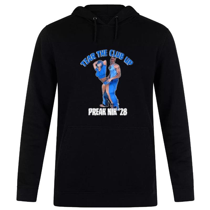 Tear The Club Up Freak Nik ' 8 Hoodie