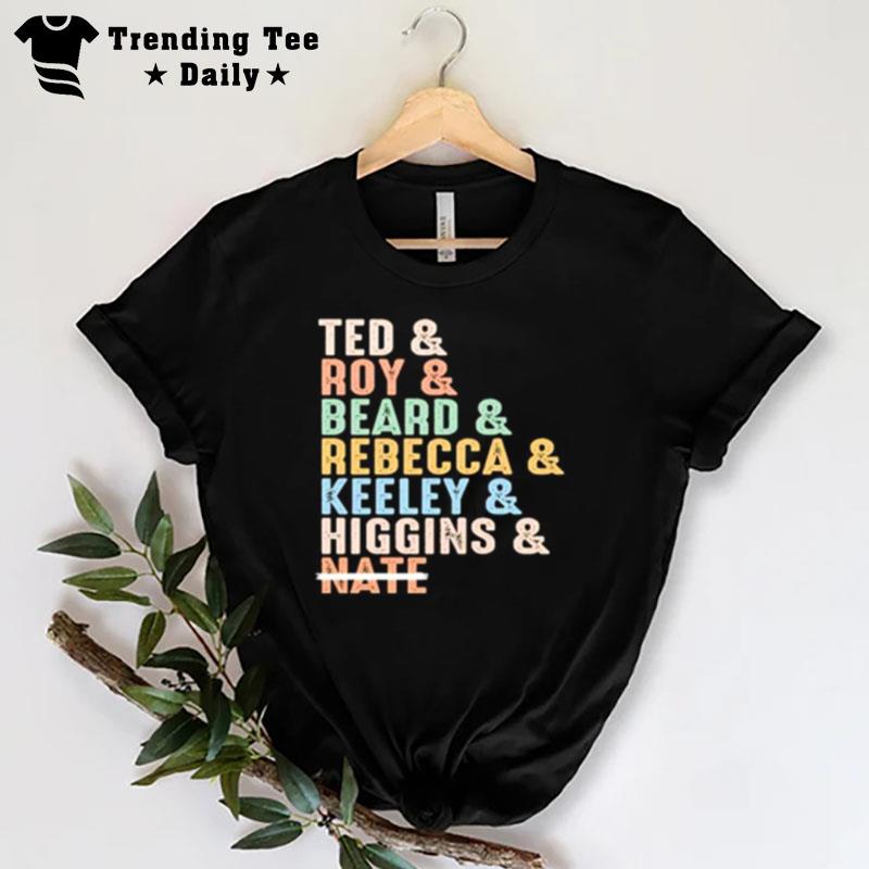 Ted Roy Beard Rebecca Keeley Higgins Nate T-Shirt