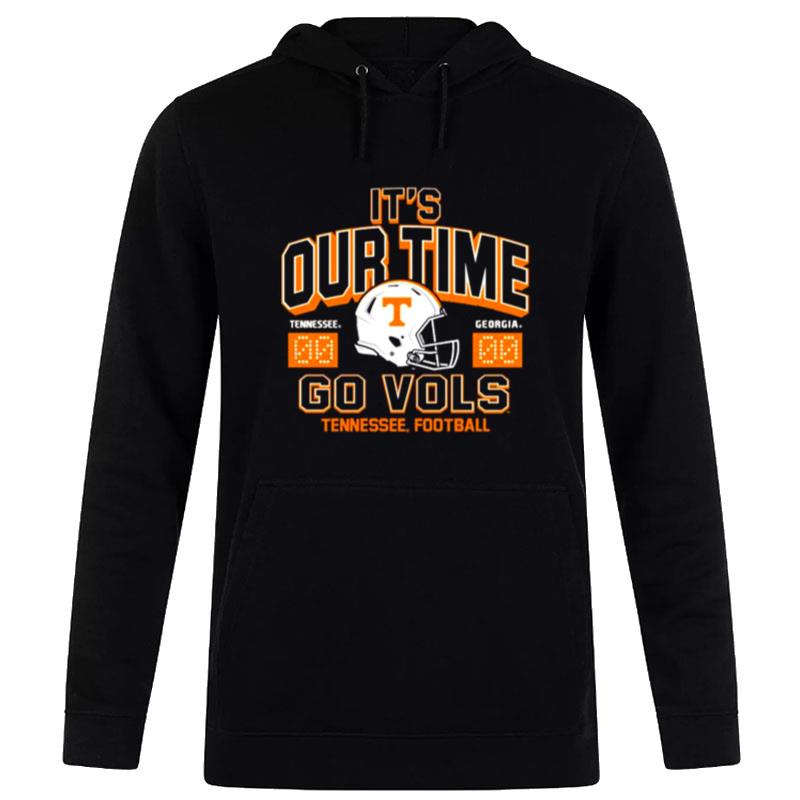 Tennessee Vs Georgia 2022 Football It's Our Time Go Vols Hoodie