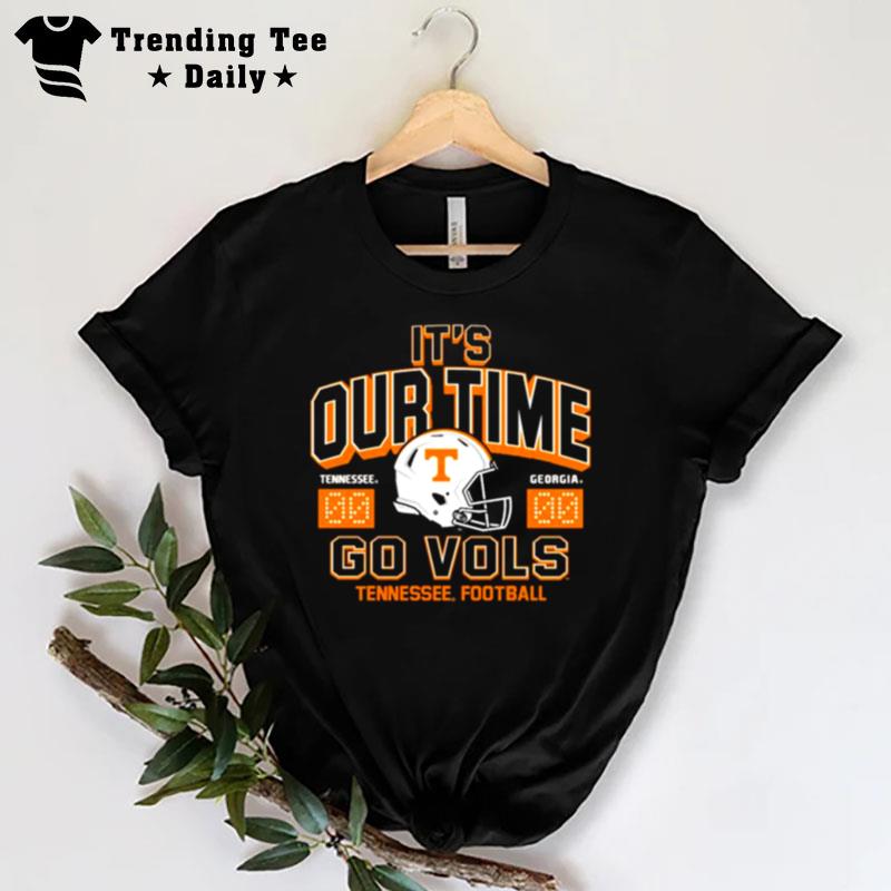 Tennessee Vs Georgia 2022 Football It's Our Time Go Vols T-Shirt