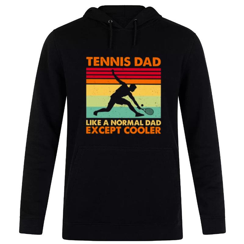 Tennis Dad Like A Normal Dad Except Cooler 2022 Vintage Hoodie