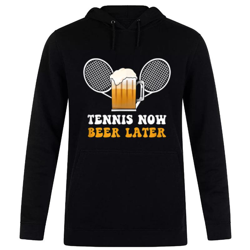 Tennis Now Beer Later Sports Lover Player Coach Outfit Hoodie