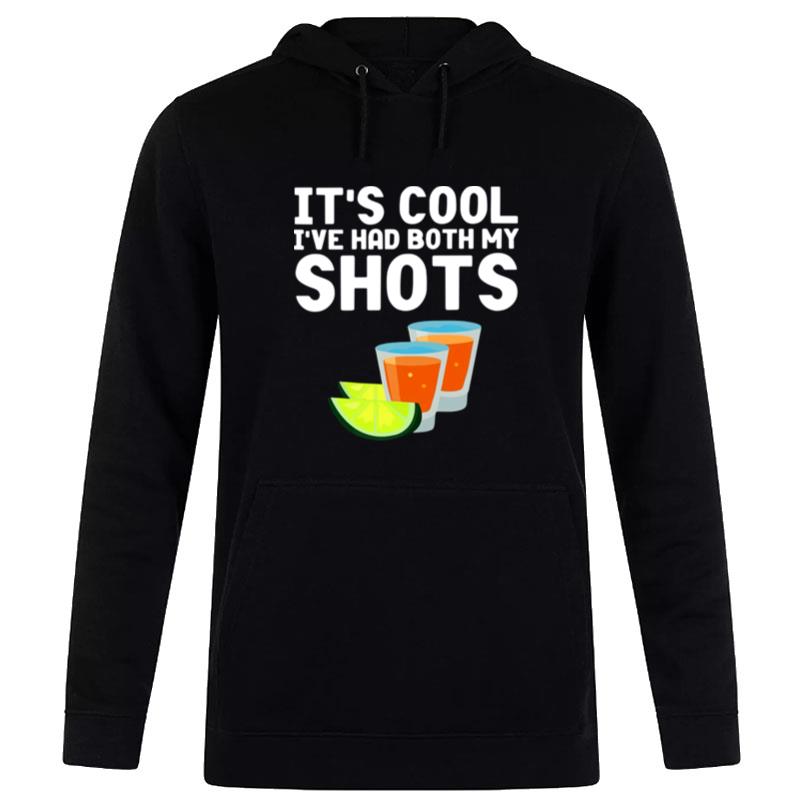 Tequila It's Cool I've Had Both My Shots Hoodie