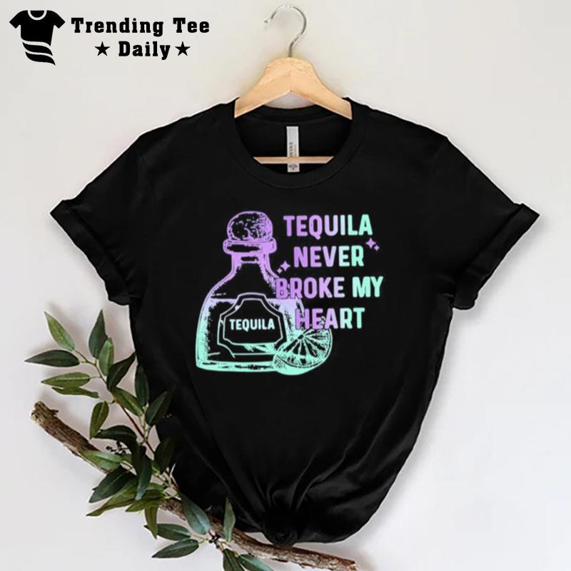 Tequila Never Broke My Hear T-Shirt