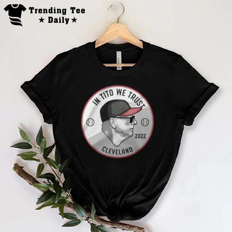 Terry Francona In Tito We Trust Cleveland 2022 T-Shirt