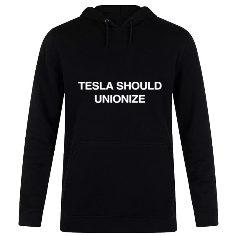 Tesla Should Unionize Hoodie