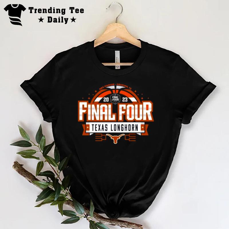 Texas Longhorn 2023 Ncaa Men's Basketball Tournament March Madness Final Four Go Bold T-Shirt